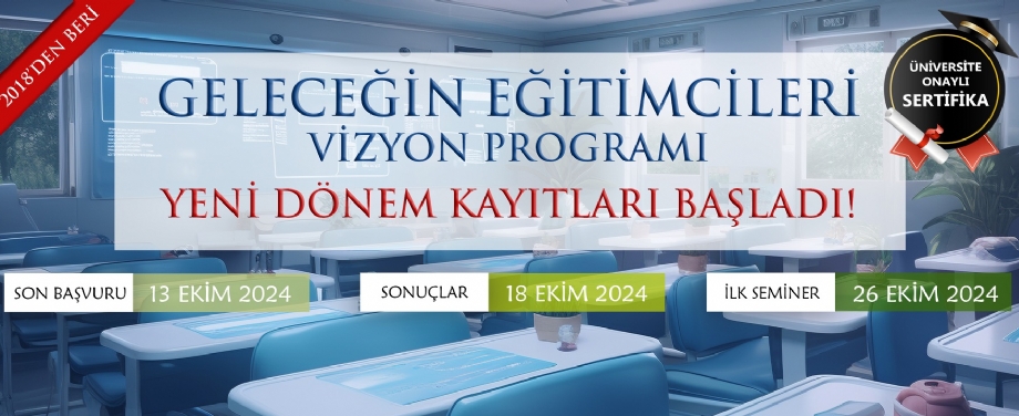 Geleceğin Eğitimcileri Vizyon Programı Yeni Dönem Başvuruları Başladı!